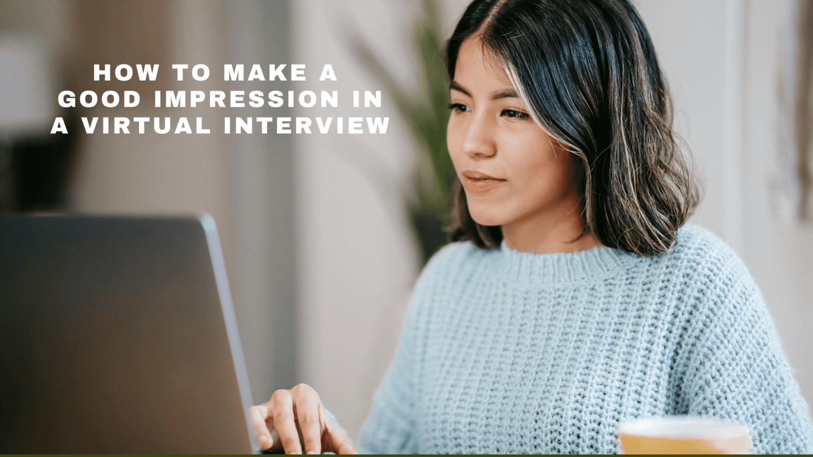 How To Make A Good Impression In A Virtual Interview